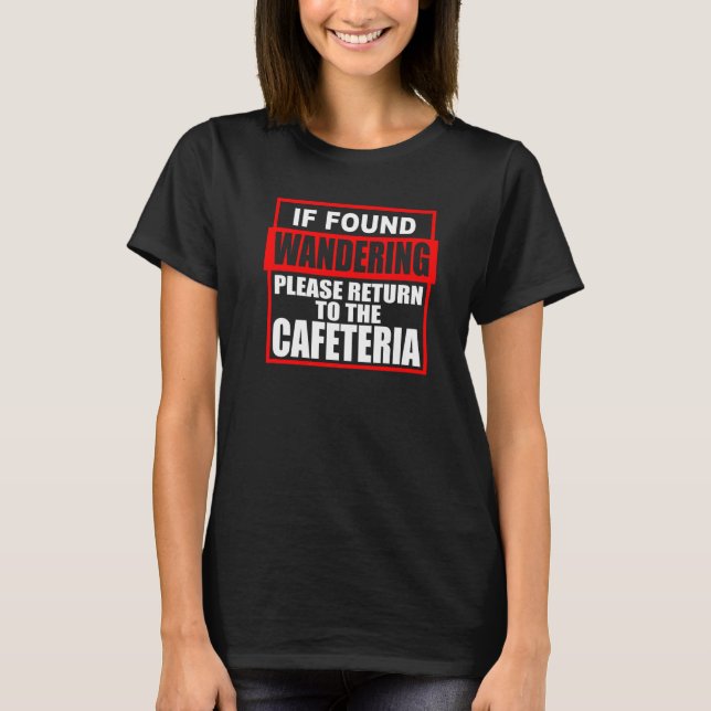 T-shirt Teacher Please Return To Cafeteria (Devant)