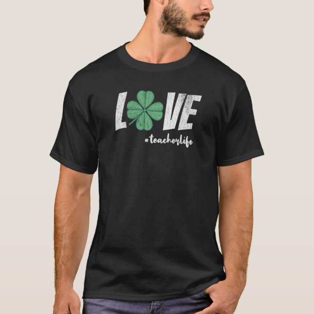 T-shirt Teacher St Patricks day Love Teacher Shamrock Life (Devant)