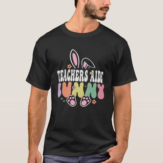 T-shirt Teachers Aide Bunny  Easter Day Groovy Family Matc (Devant)