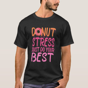 T-shirt Teachers Test Day, Donut Stress Juste Faire Votre 