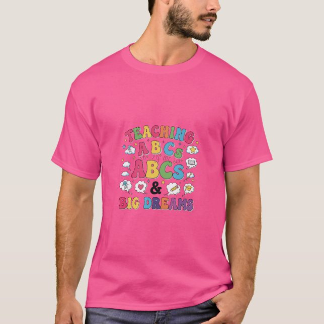 T-shirt Teaching ABCs and Big Dreams – Elementary Teacher  (Devant)