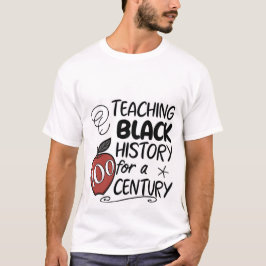 T-shirt Teaching Black History for a Century Teacher T-Shi