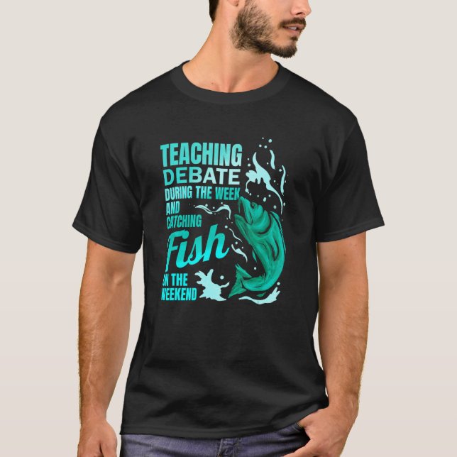 T-shirt Teaching Debate & Catching Fish Debate Teacher (Devant)