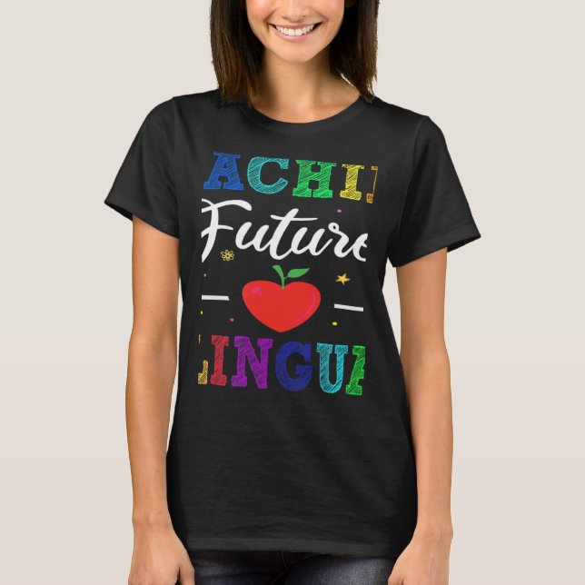 T-shirt Teaching Future Bilinguals Spanish Teachers Back T (Devant)