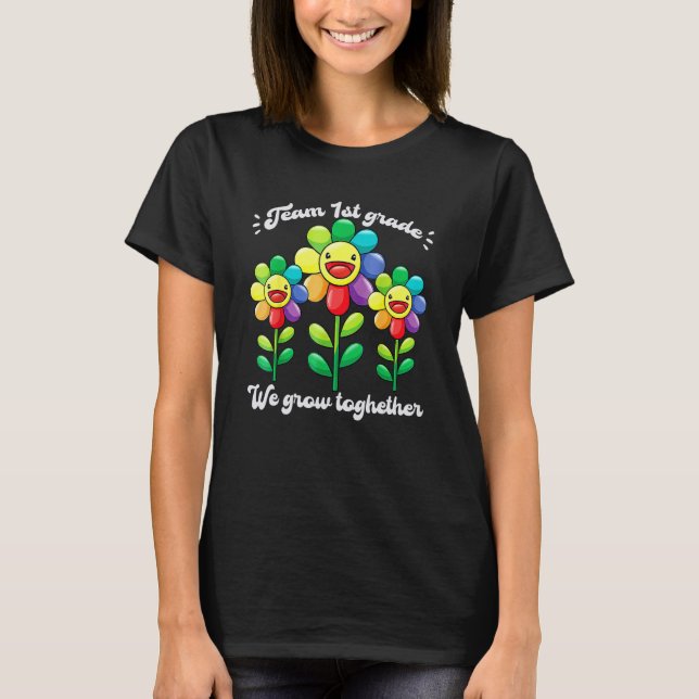 T-shirt Team 1st Grade We Grow Together Flower Teacher Stu (Devant)