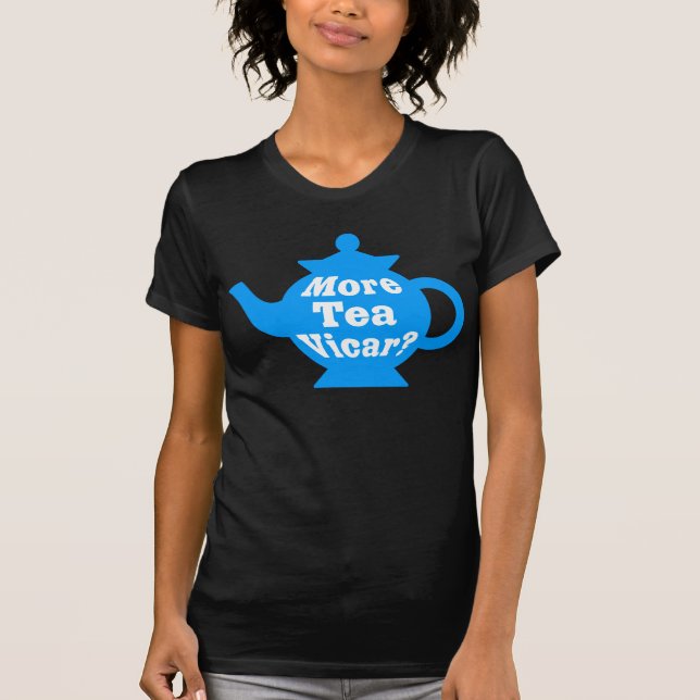 T-shirt Teapot - Plus de thé Vicar ? - Bleu moyen et blanc (Devant)