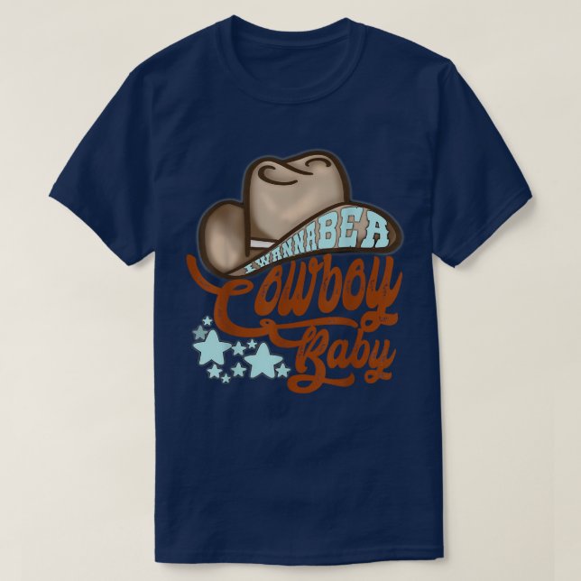 T-shirt Teas Western I wanna be A Cowgirl Baby Rodeo Cowbo (Design devant)