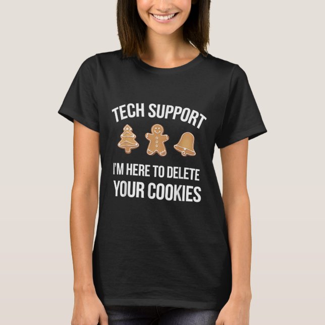 T-shirt Tech Support Je suis ici pour supprimer vos cookie (Devant)