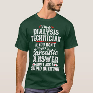 T-shirt Technicien de dialyse Sarcastic Funny Tech Cadeau