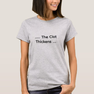 T-shirt Technicien de labo drôle «…Le caillot s'épaissit»