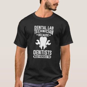 T-shirt Technicien de laboratoire dentaire parce que les d