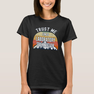 T-shirt Technicien de laboratoire Faites-moi confiance Je