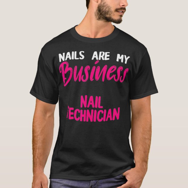 T-shirt Technicien en ongle Business Nail Tech Artiste (Devant)