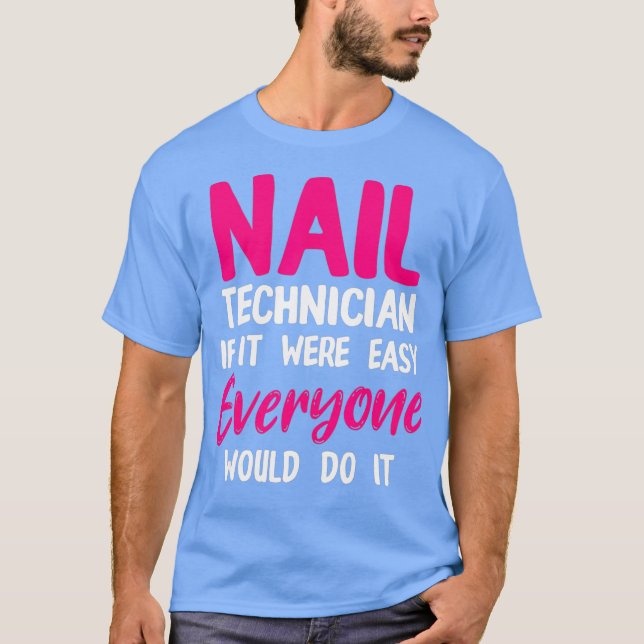 T-shirt Technicien Nail Facile Nail Tech Artiste Manicuris (Devant)