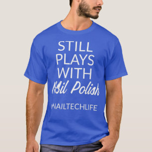 T-shirt Technicien Nail Jouer Polonais Technicien Nail