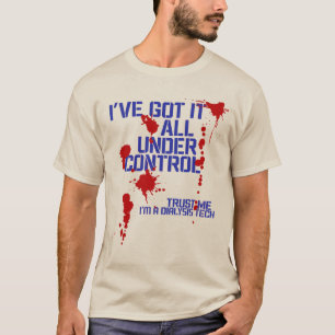 T-shirt Technique de dialyse J'ai tout sous contrôle Drôle