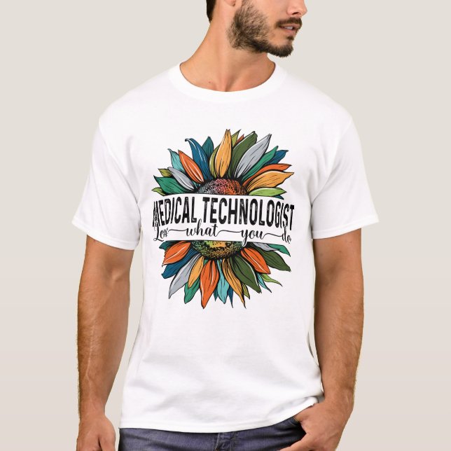 T-shirt Technologue Médicale Aime Ce que vous faites (Devant)