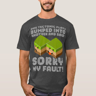 T-shirt Tectonique Drôle T Tremblement de terre Désolé Mon