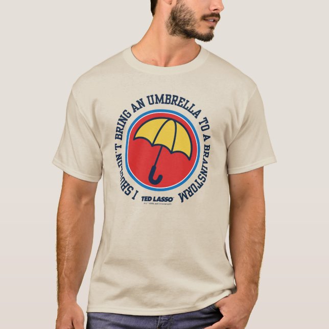 T-shirt Ted Lasso | Ne devrait pas apporter le parapluie p (Devant)
