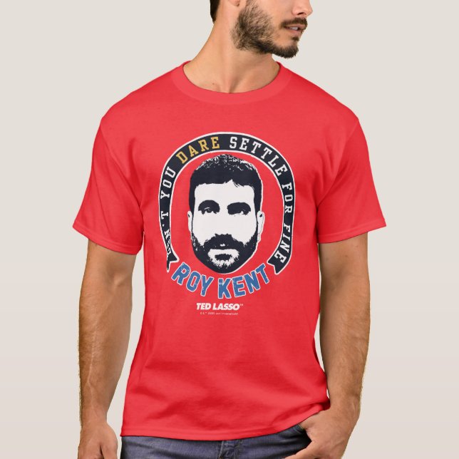 T-shirt Ted Lasso | Roy Kent Vous n'osez pas régler (Devant)