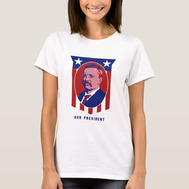 T-shirt Teddy Roosevelt -- Notre président (Devant)