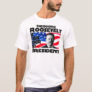 T-shirt Teddy Roosevelt pour toujours