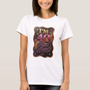 T-shirt Tee artistique Gold J'AI 40 MAINTENANT QUOI Statem