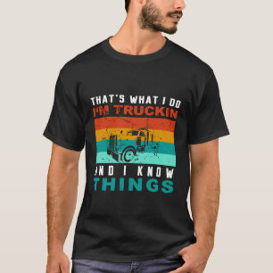 T-shirt Tee camionneur cool Je suis camionneur et je conna