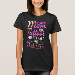 T-shirt Tee Dye F Bomb Maman Avec Tattoos Jolies Yeux Et