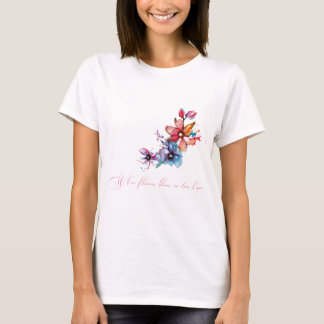T-shirt Tee pour dames. où les fleurs s'épanouissent, l'es