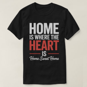 T-shirt Tee-shirt Home Sweet Heart