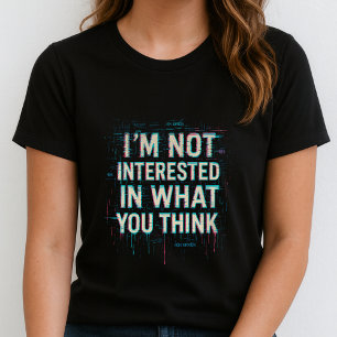 T-shirt Tee-shirt Im Not Interested ; Déclaration Glitch G