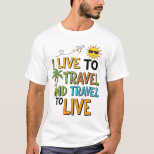T-shirt Tee-shirt "Je vis pour voyager et je voyage pour v