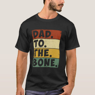T-shirt Tee-shirt Papa jusqu'à l'os Cadeaux drôles pour la