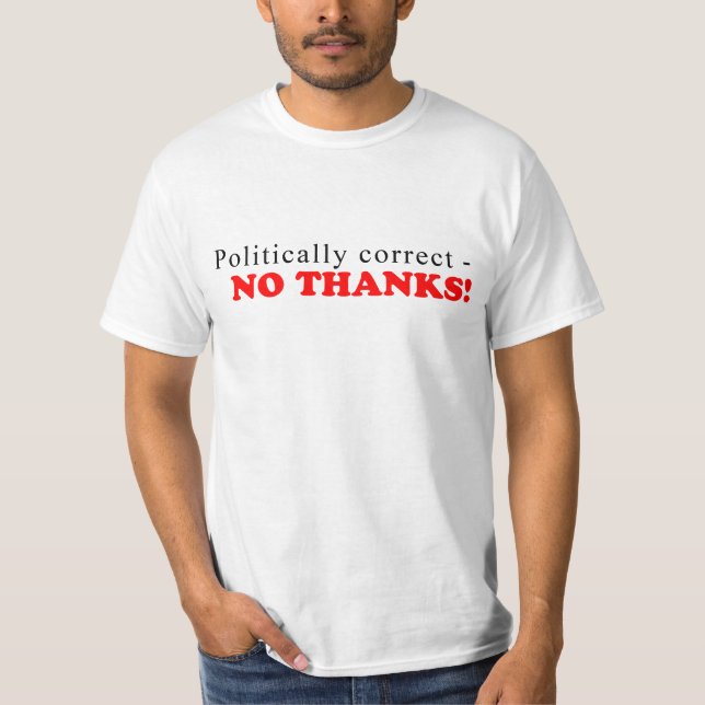 T-shirt Tee - shirt politiquement correct (Devant)