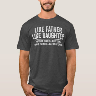 T-shirt Tel Père Telle Fille Que ce soit une bonne chose