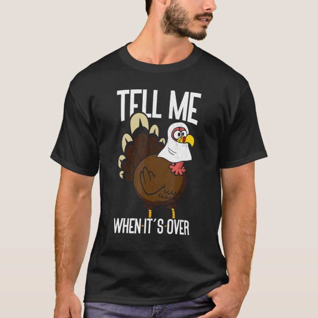 T-shirt Tell Me When It's Over Thanks Giving  Thanksgiving (Devant)