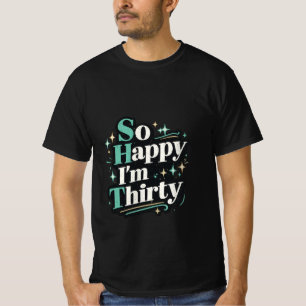 T-shirt Tellement heureux d'avoir trente ans pour un 30e a