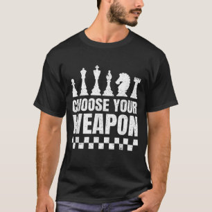 T-shirt Temps des échecs Choisissez votre arme Jeu d'échec
