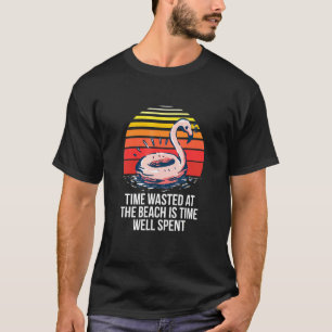 T-shirt Temps Gaspillé À La Plage Est Temps Bien Passé Pla