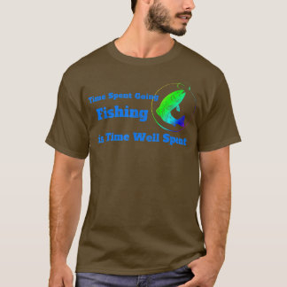 T-shirt Temps passé à aller à la pêche est temps bien dépe