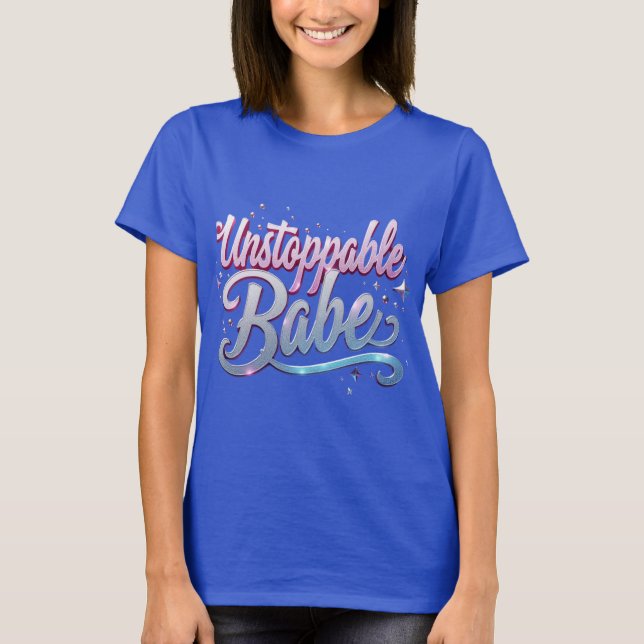 T-shirt Tendance Imprimante Babe Instoppable design T-Shir (Devant)