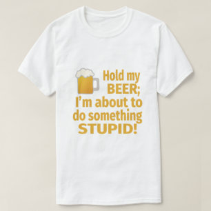 T-shirt Tenez ma bière   que je suis sur le point pour