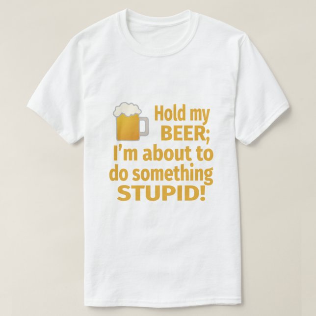 T-shirt Tenez ma bière | que je suis sur le point pour (Design devant)