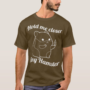 T-shirt Tenez-moi plus près Minuscule hamster pour rongeur