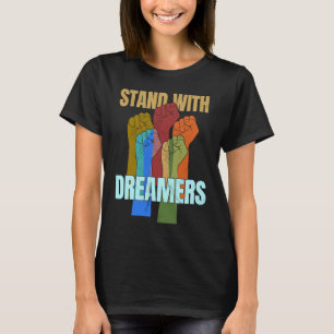 T-shirt Tenez-vous aux côtés des rêveurs Soutenez DACA No