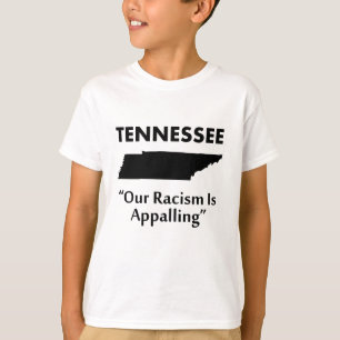 T-shirt Tennessee - Notre racisme est affligeant