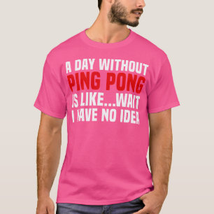 T-shirt Tennis De Table De Ping-Pong Sarcastique Par Jour