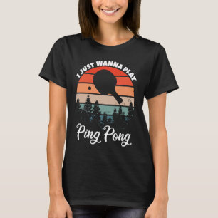 T-shirt Tennis De Table Je Veux Juste Jouer Ping Pong