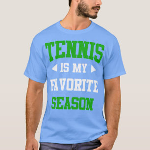 T-shirt Tennis est ma saison préférée Drôle de Saison Drôl